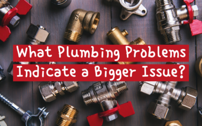 What Plumbing Problems Indicate a Bigger Issue?